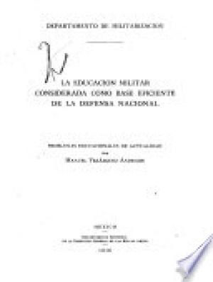 La educación militar considerada como base eficiente de la de la defensa nacional