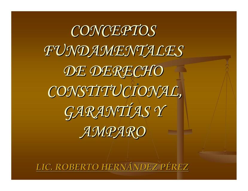 Conceptos fundamentales de derecho constitucional, garantías y amparo Roberto Hernández Pérez