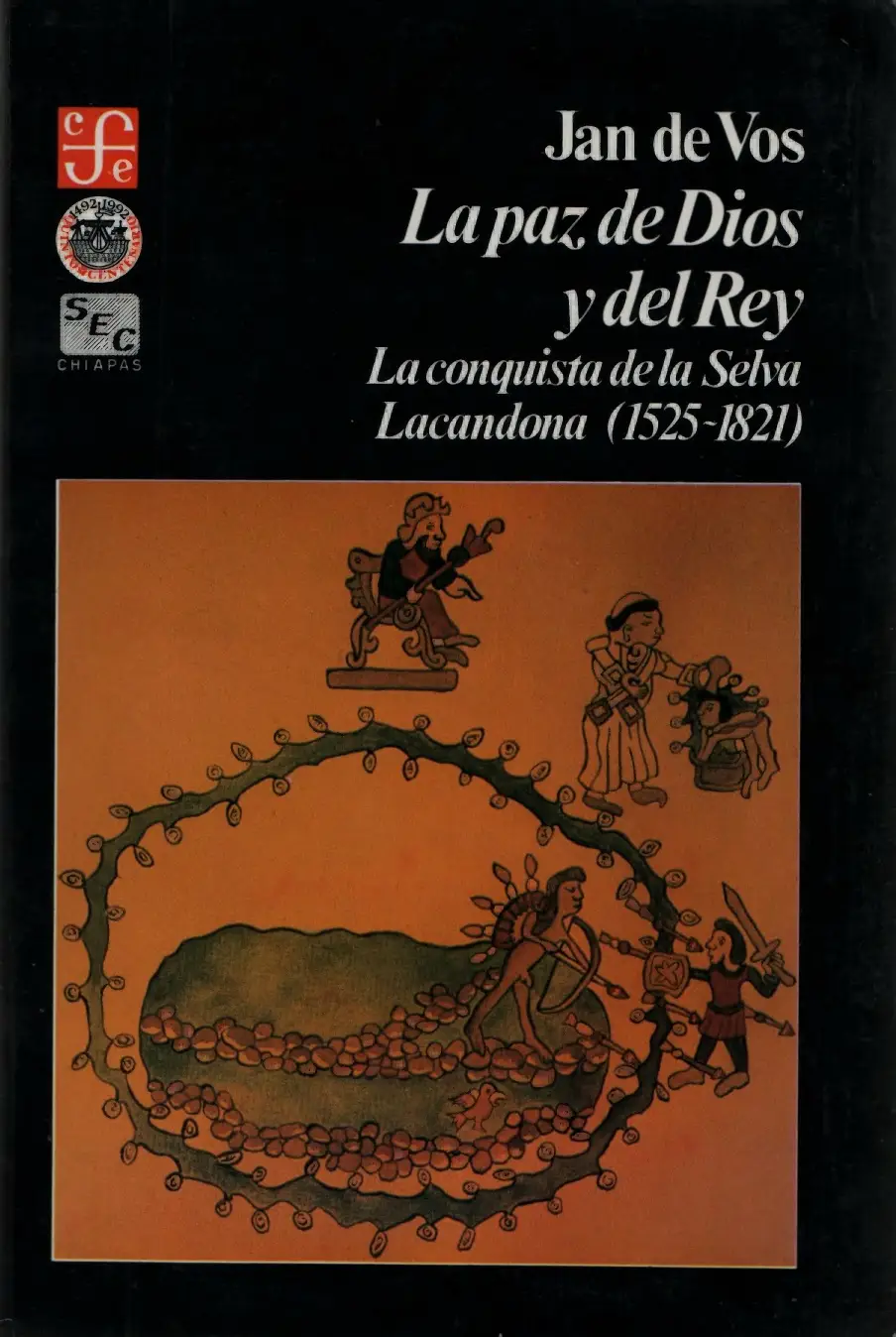 La Paz de Dios y Del Rey La Conquista de La Selva Lacandona
