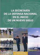 La Secretaría de la Defensa Nacional en el inicio de un nuevo siglo