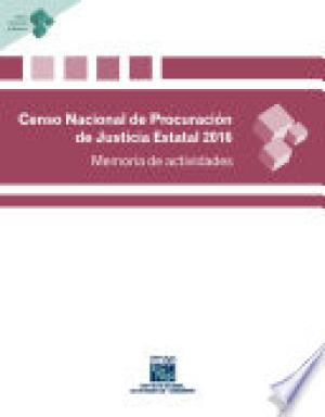 Censo Nacional de Procuración de Justicia Estatal 2016. Memoria de actividades