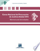 Censo Nacional de Procuración de Justicia Estatal 2015. Memoria de Actividades