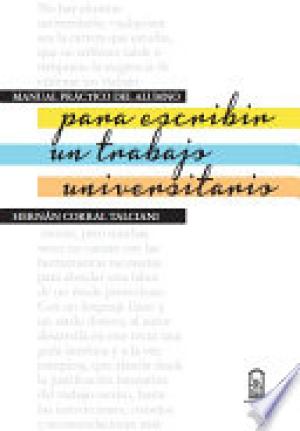 Manual práctico del alumno: para escribir un trabajo Universitario