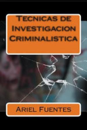 Tecnicas de Investigacion Criminalistica