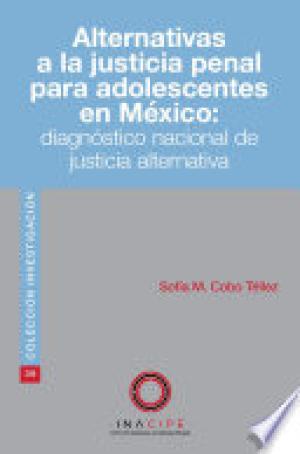 Alternativas a la justicia penal para adolescentes en México