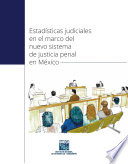 Estadísticas judiciales en el marco del nuevo sistema de justicia penal en México