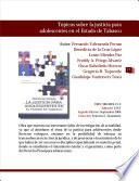 Tópicos sobre la justicia para adolescentes en el estado de Tabasco