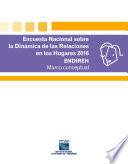 Encuesta Nacional sobre la Dinámica de las Relaciones en los Hogares 2016. ENDIREH. Marco conceptual