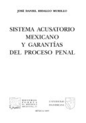 Sistema acusatorio mexicano y garantías del proceso penal