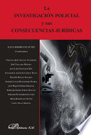 La investigación policial y sus consecuencias jurídicas