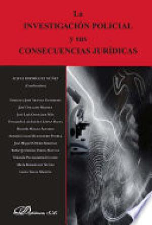 La investigación policial y sus consecuencias jurídicas