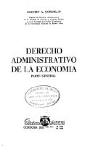 Derecho administrativo de la economía: t. Parte general