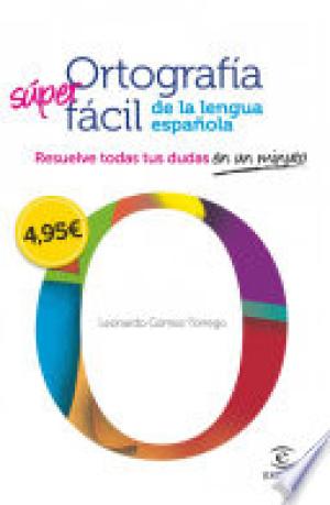 Ortografía fácil de la lengua española.
