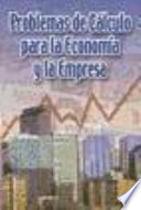 Problemas de cálculo para la economía y la empresa