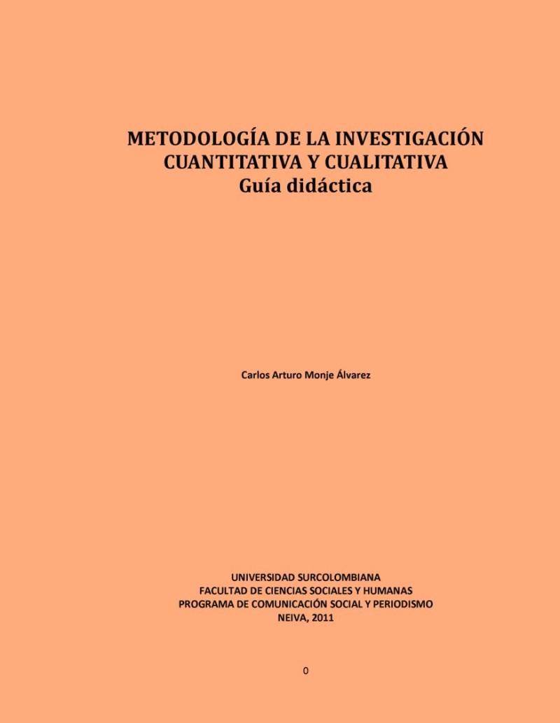 Metodologia de la Investigacion Cuantitativa y Cualitativa. Guia Didactica. Carlos Arturo Alvarez Monje